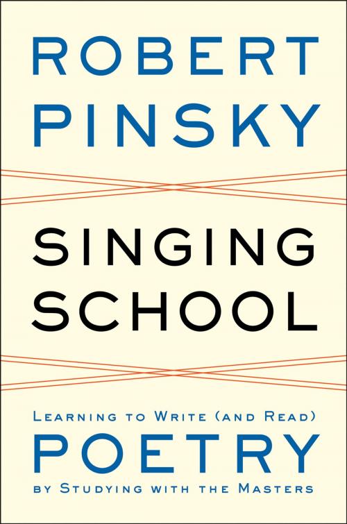 Cover of the book Singing School: Learning to Write (and Read) Poetry by Studying with the Masters by Robert Pinsky, W. W. Norton & Company