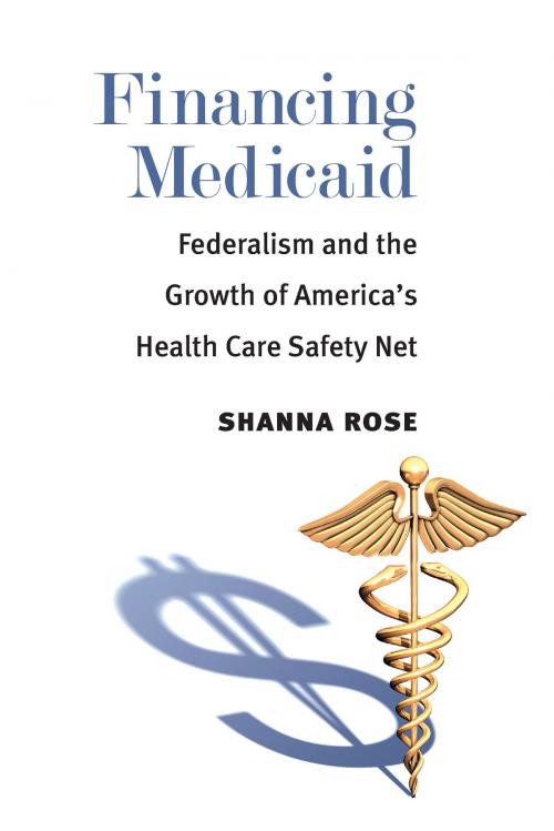 Cover of the book Financing Medicaid by Shanna Rose, University of Michigan Press