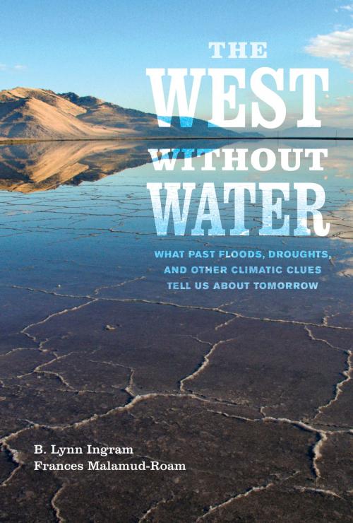 Cover of the book The West without Water by Frances Malamud-Roam, B. Lynn Ingram, University of California Press