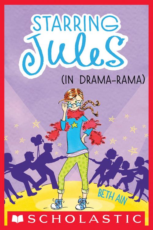 Cover of the book Starring Jules #2: Starring Jules (in drama-rama) by Beth Ain, Scholastic Inc.