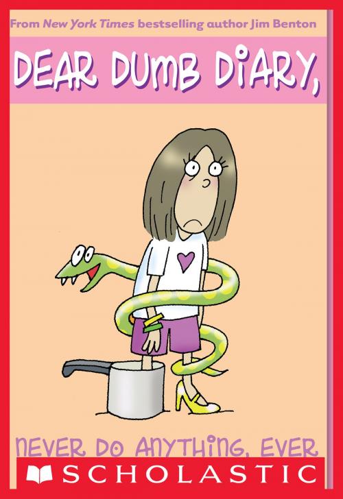 Cover of the book Dear Dumb Diary #4: Never Do Anything, Ever by Jim Benton, Scholastic Inc.