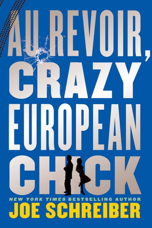 Cover of the book Au Revoir, Crazy European Chick by Joe Schreiber, HMH Books