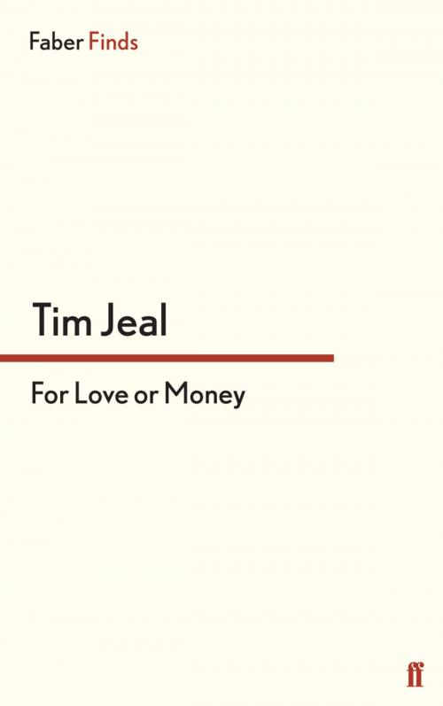 Cover of the book For Love or Money by Tim Jeal, Faber & Faber