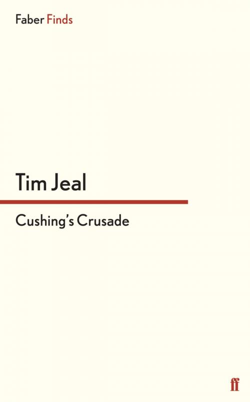 Cover of the book Cushing's Crusade by Tim Jeal, Faber & Faber