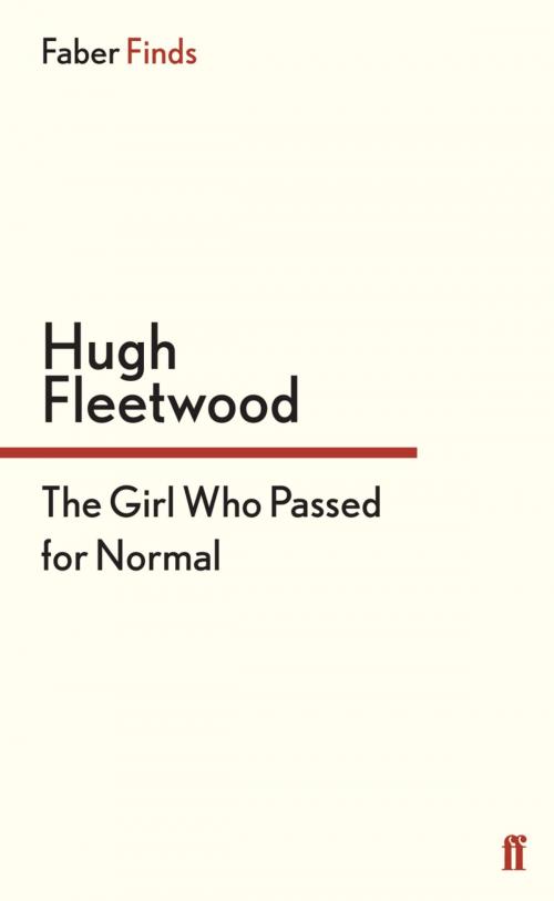 Cover of the book The Girl Who Passed for Normal by Hugh Fleetwood, Faber & Faber