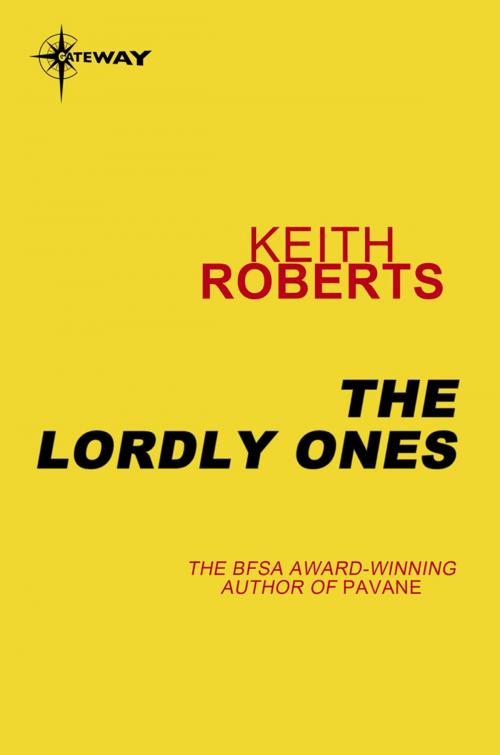 Cover of the book The Lordly Ones by Keith Roberts, Orion Publishing Group