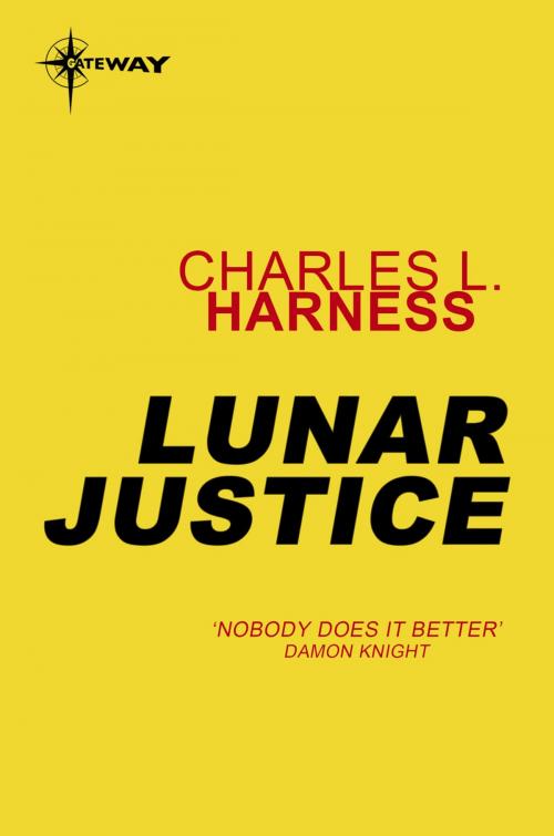 Cover of the book Lunar Justice by Charles L. Harness, Orion Publishing Group