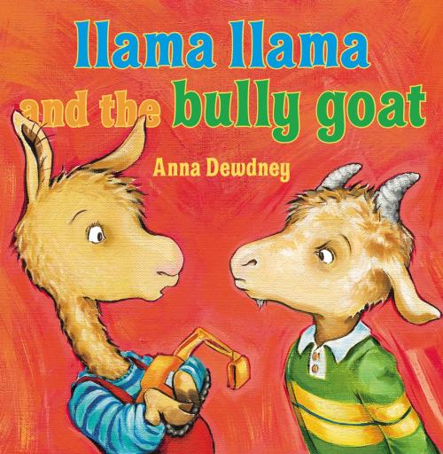 Cover of the book Llama Llama and the Bully Goat by Anna Dewdney, Penguin Young Readers Group
