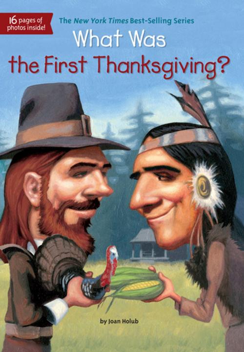 Cover of the book What Was the First Thanksgiving? by Joan Holub, Who HQ, Penguin Young Readers Group