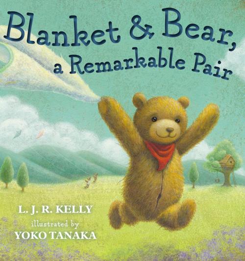 Cover of the book Blanket & Bear, a Remarkable Pair by L.J.R. Kelly, Penguin Young Readers Group