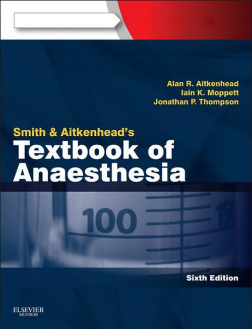 Cover of the book Smith and Aitkenhead's Textbook of Anaesthesia by Alan R. Aitkenhead, Iain Moppett, Jonathan Thompson, Elsevier Health Sciences UK