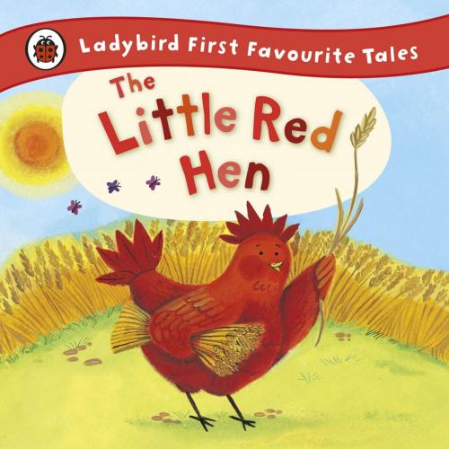 Cover of the book The Little Red Hen: Ladybird First Favourite Tales by Ronne Randall, Penguin Books Ltd