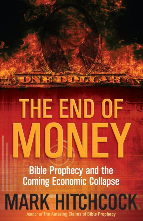 Cover of the book The End of Money by Mark Hitchcock, Harvest House Publishers