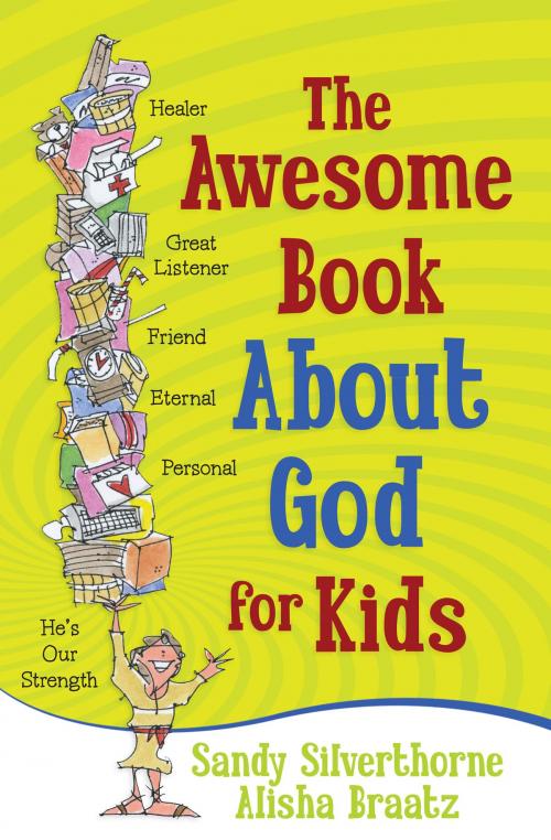 Cover of the book The Awesome Book About God for Kids by Sandy Silverthorne, A.A. Braatz, Harvest House Publishers