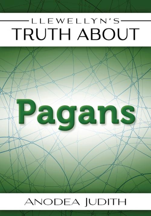 Cover of the book Llewellyn's Truth About Pagans by Anodea Judith, PhD, Llewellyn Worldwide, LTD.