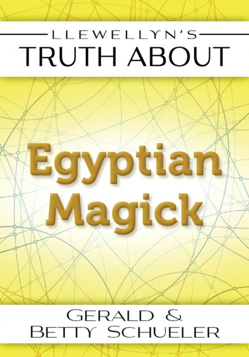 Cover of the book Llewellyn's Truth About Egyptian Magick by Betty Schueler, Gerald Schueler, Llewellyn Worldwide, LTD.