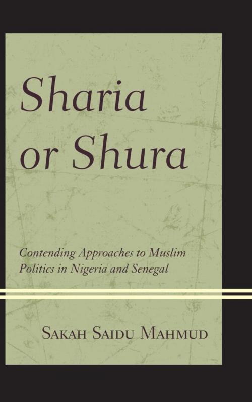 Cover of the book Sharia or Shura by Sakah Saidu Mahmud, Lexington Books