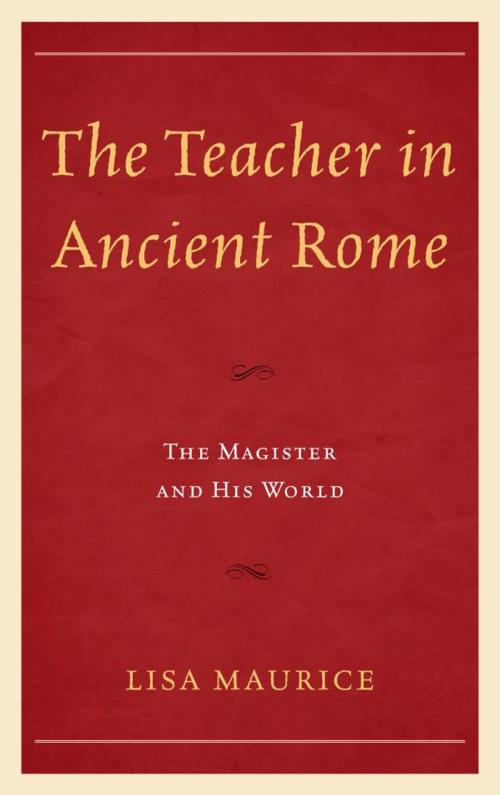 Cover of the book The Teacher in Ancient Rome by Lisa Maurice, Lexington Books