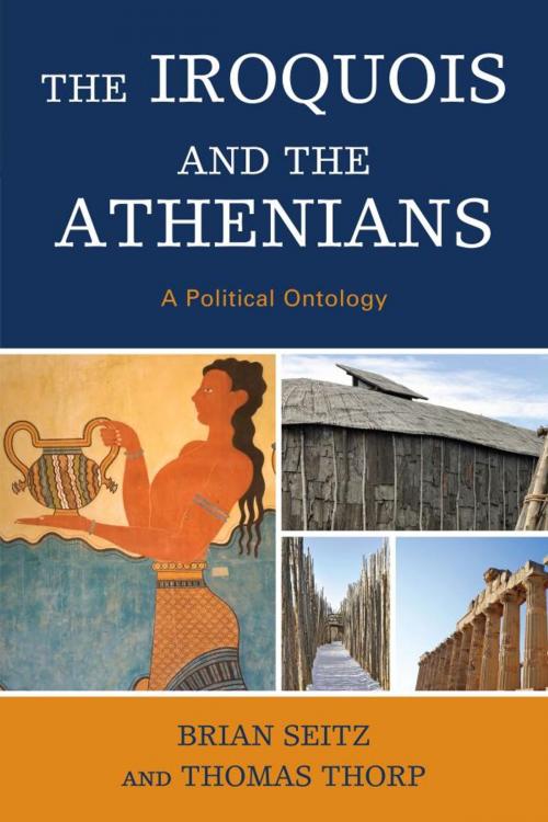 Cover of the book The Iroquois and the Athenians by Brian Seitz, Thomas Thorp, Lexington Books