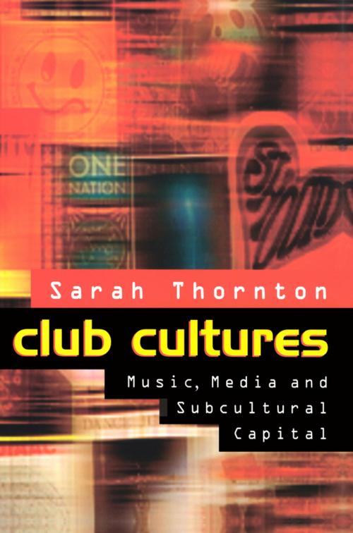 Cover of the book Club Cultures by Sarah Thornton, Wiley