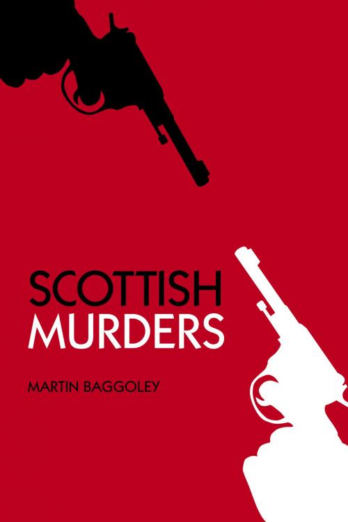 Cover of the book Scottish Murders by Martin Baggoley, The History Press