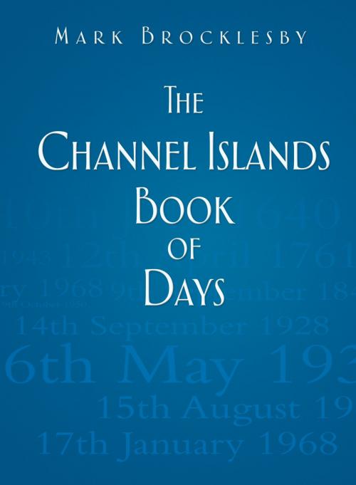 Cover of the book Channel Island Book of Days by Mark Brocklesby, The History Press