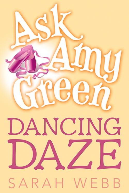 Cover of the book Ask Amy Green: Dancing Daze by Sarah Webb, Candlewick Press