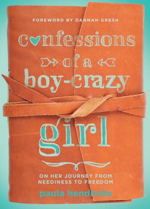 Cover of the book Confessions of a Boy-Crazy Girl by Paula Hendricks, Moody Publishers