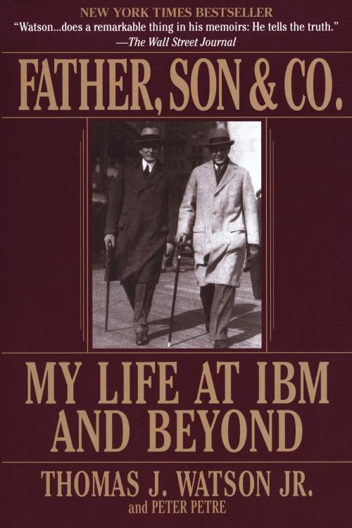 Cover of the book Father, Son & Co. by Thomas J. Watson, Peter Petre, Random House Publishing Group