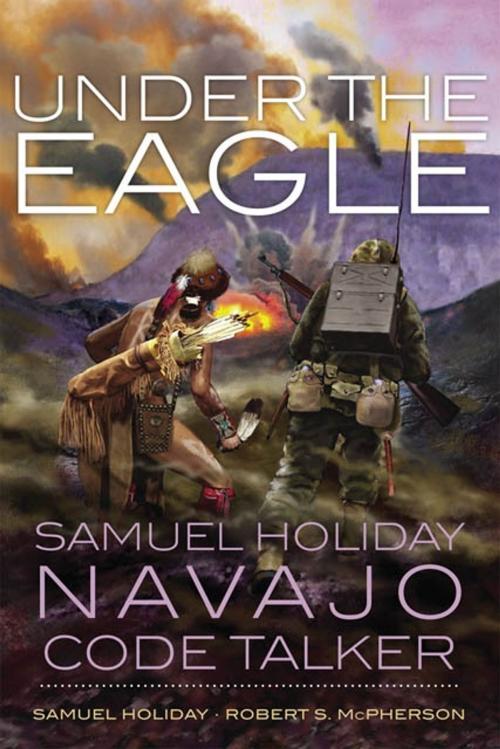 Cover of the book Under the Eagle by Samuel Holiday, Robert S. McPherson, University of Oklahoma Press