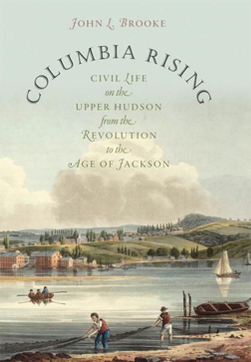 Cover of the book Columbia Rising by John L. Brooke, Omohundro Institute and University of North Carolina Press