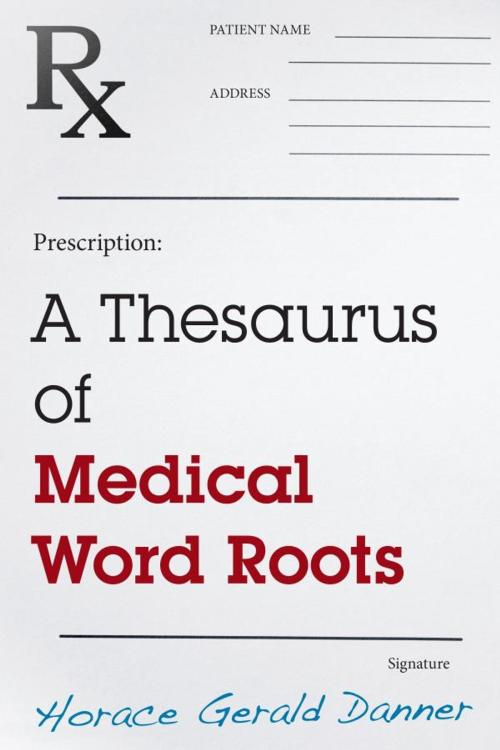 Cover of the book A Thesaurus of Medical Word Roots by Horace Gerald Danner, Scarecrow Press