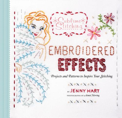 Cover of the book Embroidered Effects by Jenny Hart, Chronicle Books LLC