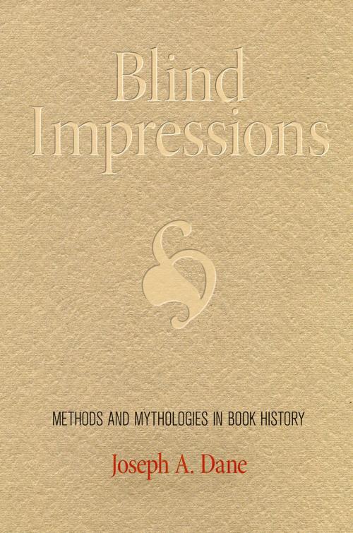 Cover of the book Blind Impressions by Joseph A. Dane, University of Pennsylvania Press, Inc.