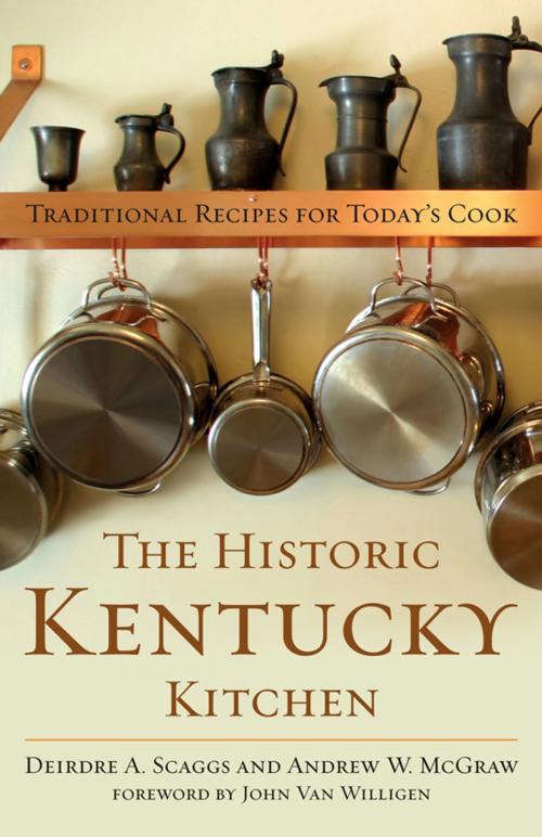 Cover of the book The Historic Kentucky Kitchen by Deirdre A. Scaggs, Andrew W. McGraw, The University Press of Kentucky