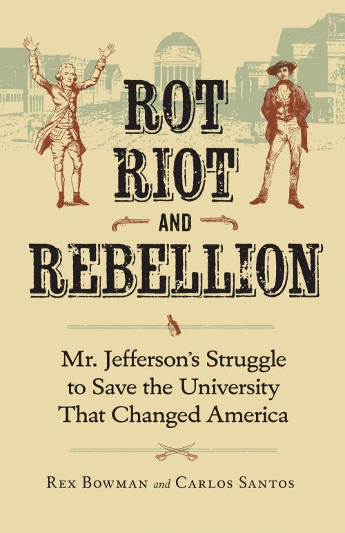 Cover of the book Rot, Riot, and Rebellion by Rex Bowman, Carlos Santos, University of Virginia Press