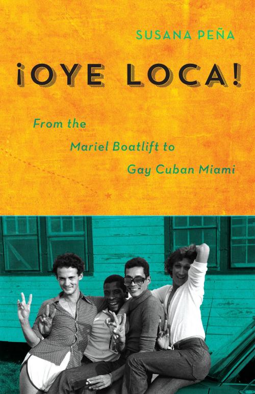 Cover of the book Oye Loca by Susana Peña, University of Minnesota Press