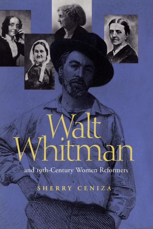 Cover of the book Walt Whitman and Nineteenth-Century Women Reformers by Sherry Ceniza, University of Alabama Press