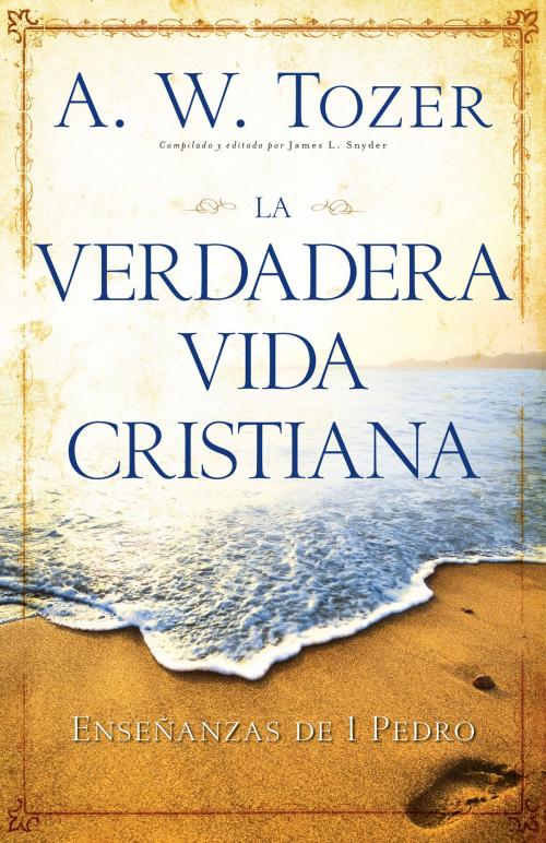Cover of the book Verdadera vida cristiana by A.W. Tozer, Editorial Portavoz