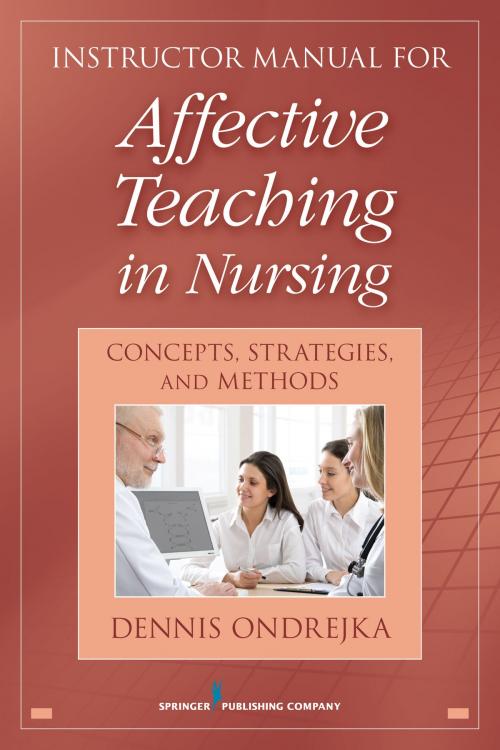 Cover of the book Affective Teaching in Nursing by Dennis Ondrejka, PhD, RN, CNS, Springer Publishing Company