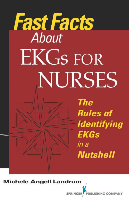 Cover of the book Fast Facts About EKGs for Nurses by Michele Angell Landrum, RN, CCRN, Springer Publishing Company