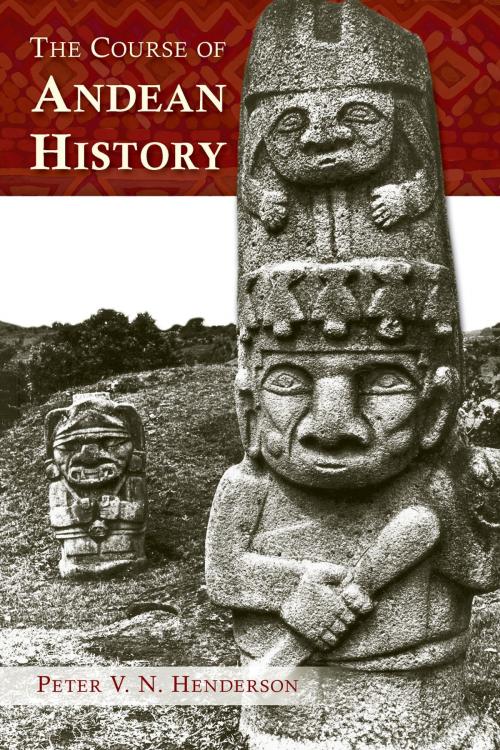 Cover of the book The Course of Andean History by Peter V. N. Henderson, University of New Mexico Press