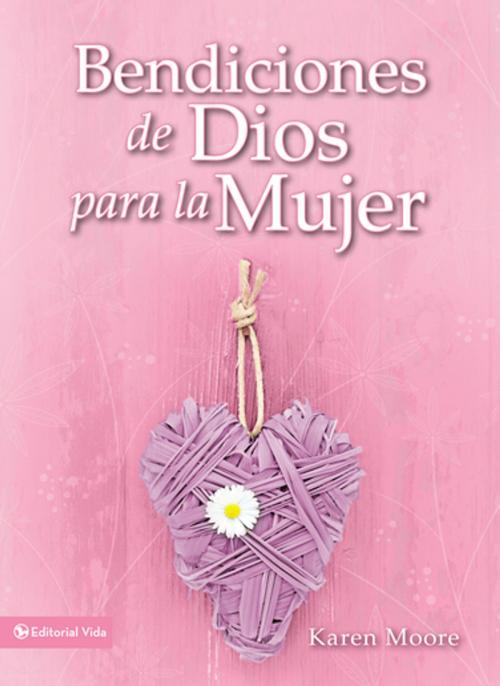 Cover of the book Bendiciones de Dios para la mujer by Karen Moore, Vida