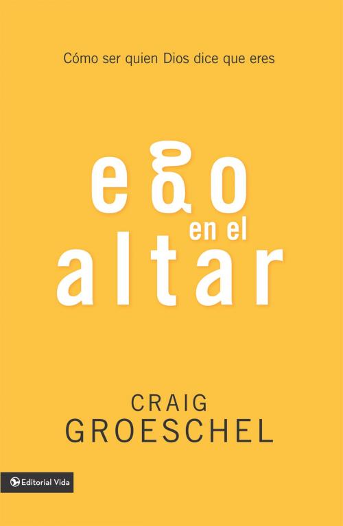 Cover of the book Ego en el altar by Craig Groeschel, Vida