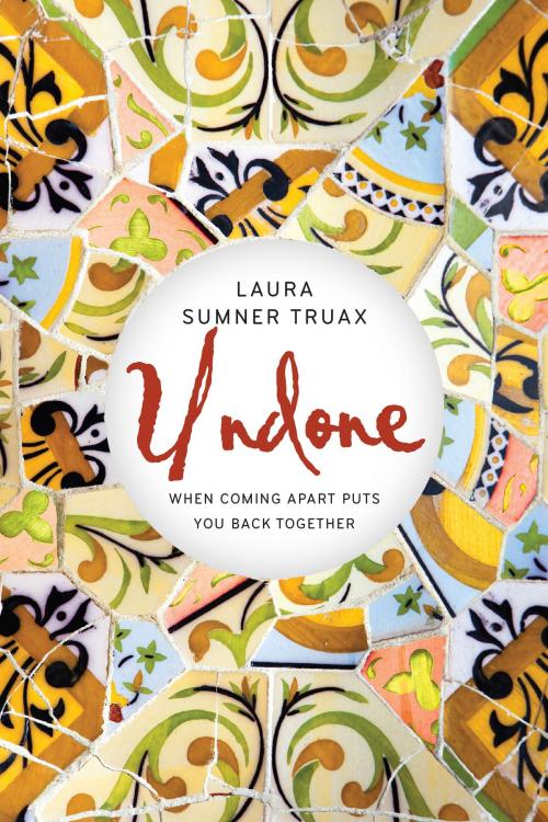 Cover of the book Undone by Laura Sumner Truax, IVP Books