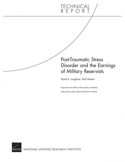 Cover of the book Post-Traumatic Stress Disorder and the Earnings of Military Reservists by David S. Loughran, Paul Heaton, RAND Corporation