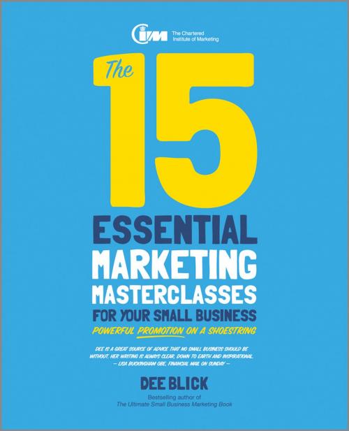 Cover of the book The 15 Essential Marketing Masterclasses for Your Small Business by Dee Blick, Wiley