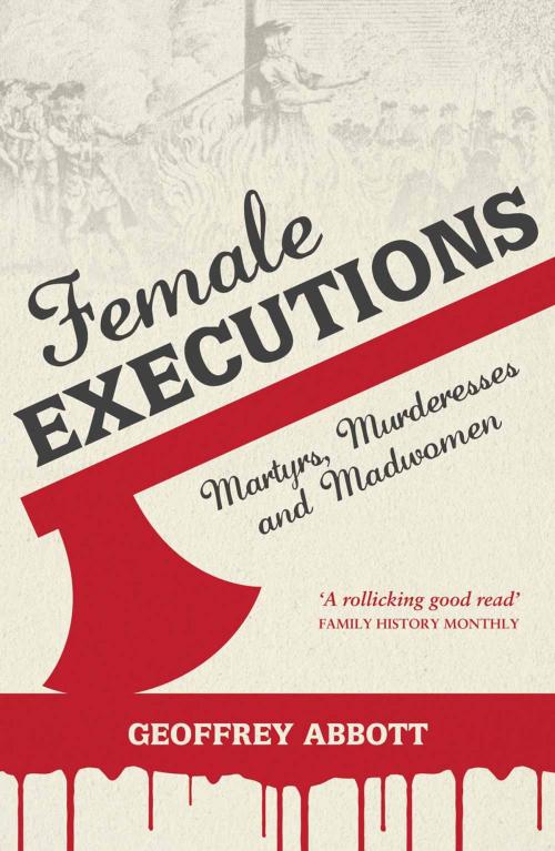 Cover of the book Female Executions: Martyrs, Murderesses and Madwomen by Geoffrey Abbott, Summersdale Publishers Ltd