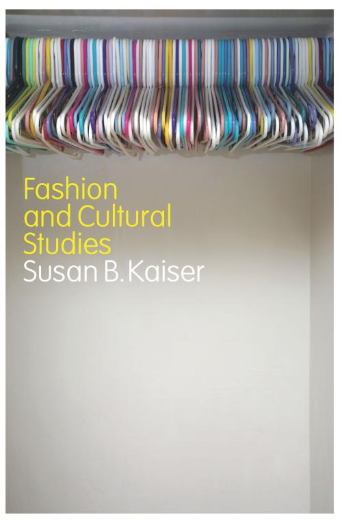 Cover of the book Fashion and Cultural Studies by Susan B. Kaiser, Bloomsbury Publishing