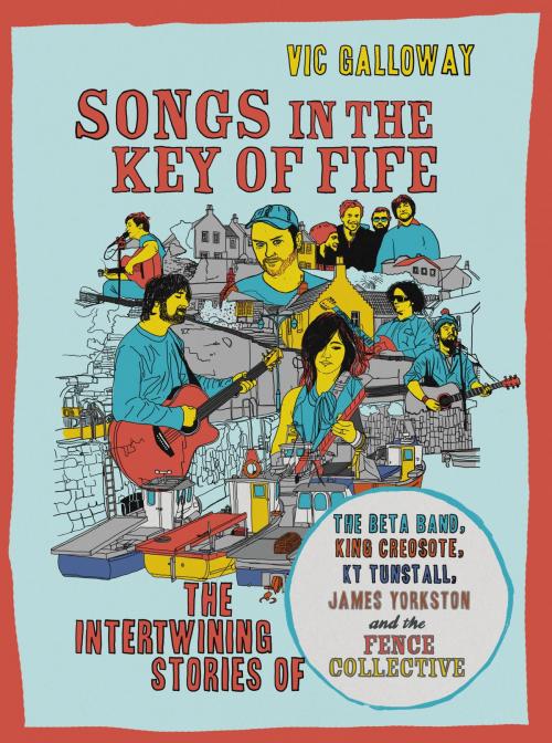 Cover of the book Songs in the Key of Fife by Vic Galloway, Birlinn